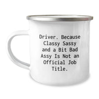 Load image into Gallery viewer, Funny Driver Gifts from Friends, Unique Camping Mug for Graduation, &#39;Driver. Because Classy Sassy And A Bit Fearlessy Is Not An Official Job Title.&#39; - Image 1
