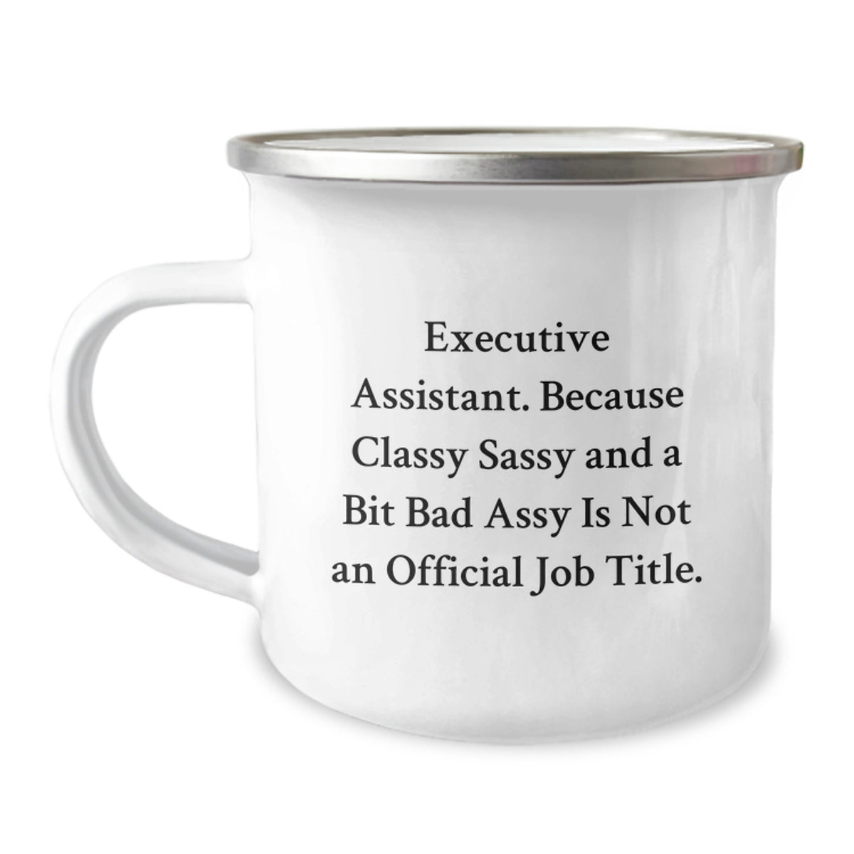 Executive Assistant Gifts, Funny Quote, Camping Mug, 12 oz Stainless Steel, Gifts from Friends, Gifts for Executive Assistant, Graduation Unique Gifts - Image 1