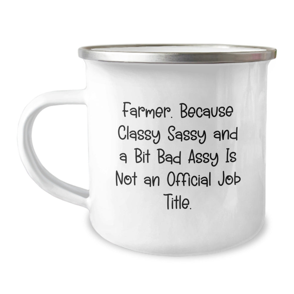 Farmer Gifts from Friends and Family - Funny 'Farmer. Because Classy Sassy And A Bit Fearlessy Is Not An Official Job Title.' Camping Mug for Men and Women - Image 1