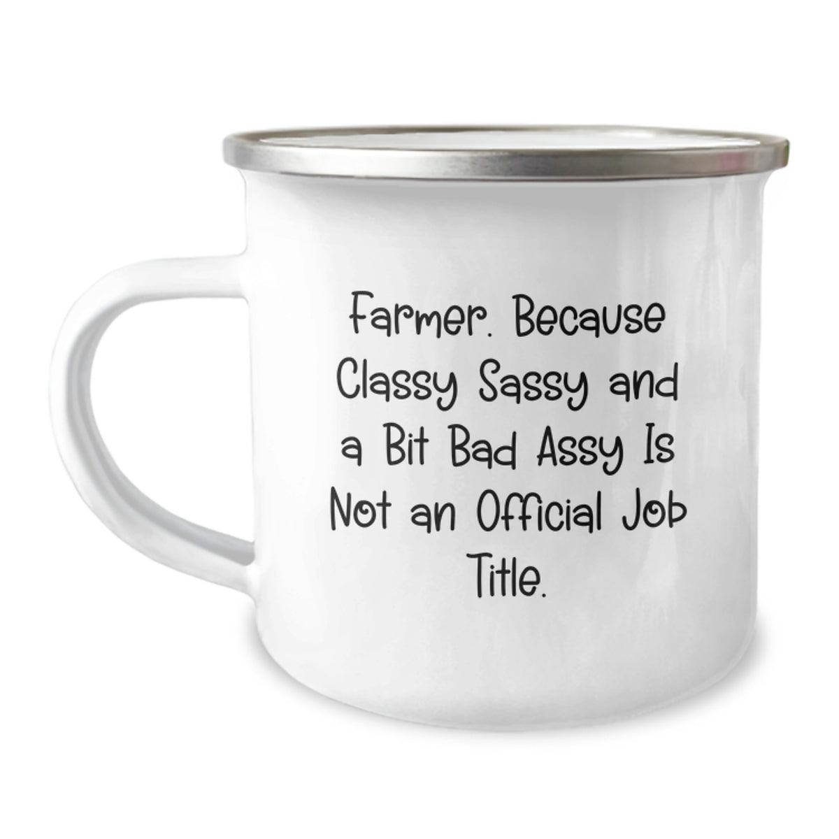 Farmer Gifts from Friends and Family - Funny 'Farmer. Because Classy Sassy And A Bit Fearlessy Is Not An Official Job Title.' Camping Mug for Men and Women - Image 1