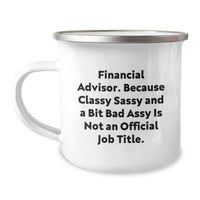 Load image into Gallery viewer, Financial Advisor Gifts, Funny Camping Mug for Graduation, Gifts from Friends and Family for Men and Women, Because Classy Sassy And A Bit Fearlessy Is Not An Official Job Title. - Image 1
