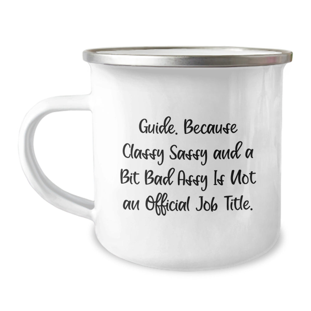 Funny Guide Gifts from Friends, Classy Sassy A Bit Fearlessy Guide Graduation Unique Gifts, 12 oz Stainless Steel Camping Mug with Quote - Image 1