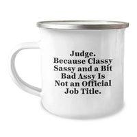 Load image into Gallery viewer, Judge Gifts from Friends, Unique Graduation Gifts for Judge, 'Judge. Because Classy Sassy And A Bit Fearlessy Is Not An Official Job Title.' Funny Camping Mug - Image 1
