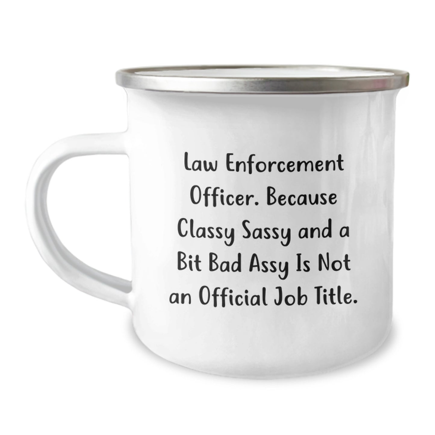 Funny Law Enforcement Officer Gifts, Camping Mug for Birthday, 'Classy Sassy And A Bit Fearlessy Is Not An Official Job Title.' Quote, Gifts from Men to Law Enforcement Officer - Image 1