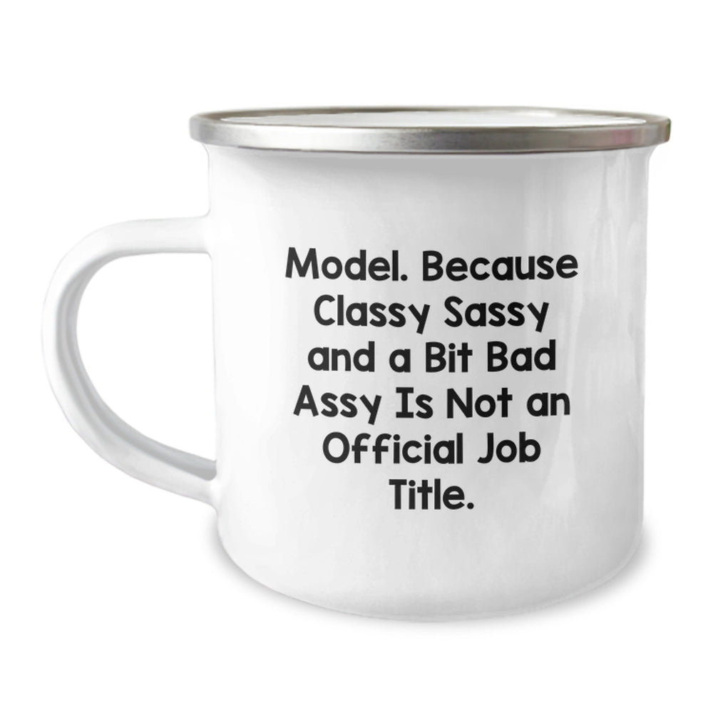 Funny Model Graduation Gifts from Friends - Camping Mug, 'Model. Because Classy Sassy And A Bit Fearlessy Is Not An Official Job Title.' Quote, 12 oz Stainless Steel with Enamel Finish - Image 1