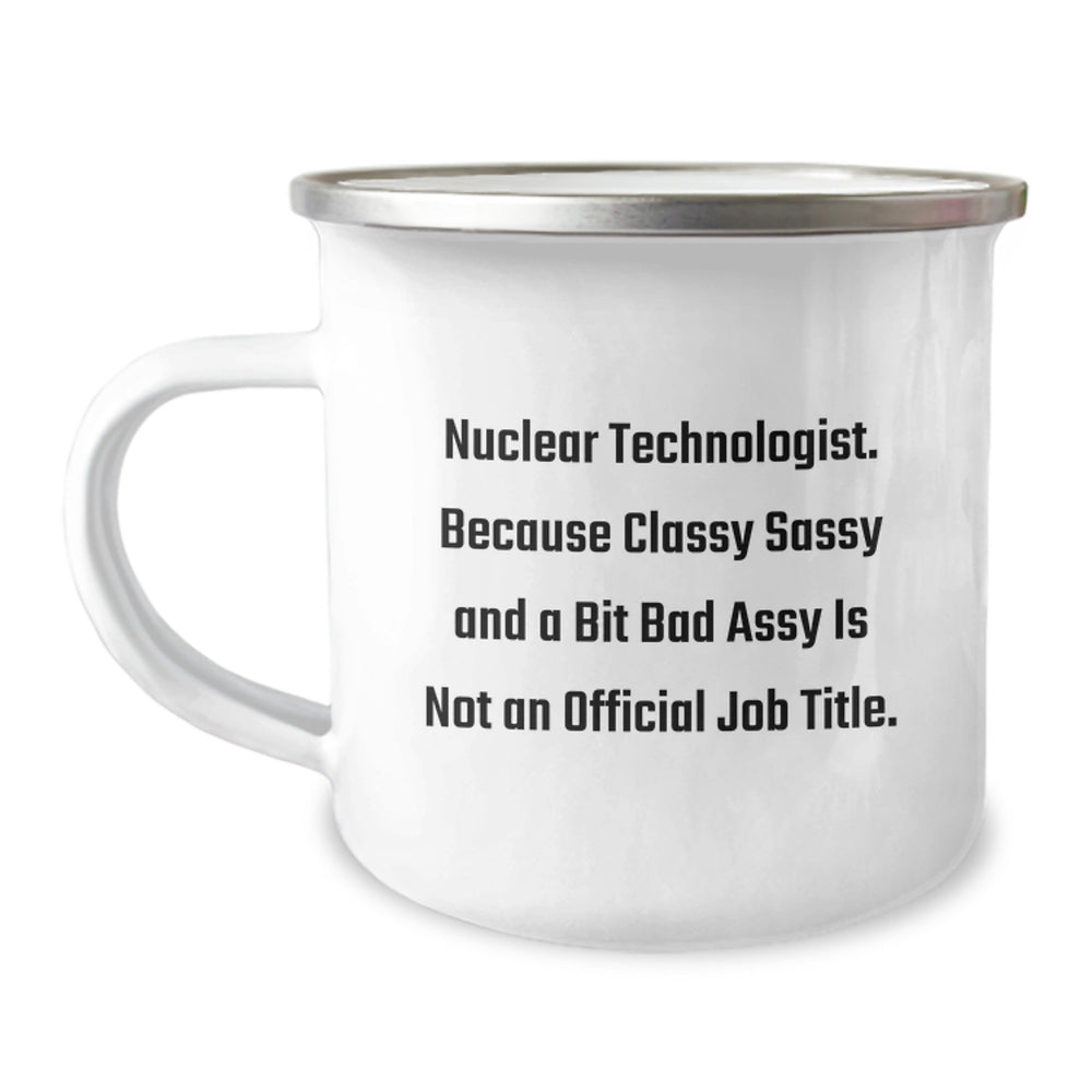 Nuclear Technologist Gifts, Funny Quote Camping Mug, Gifts from Friends for Nuclear Technologist Graduation, Unique Nuclear Tech Mug - Image 1