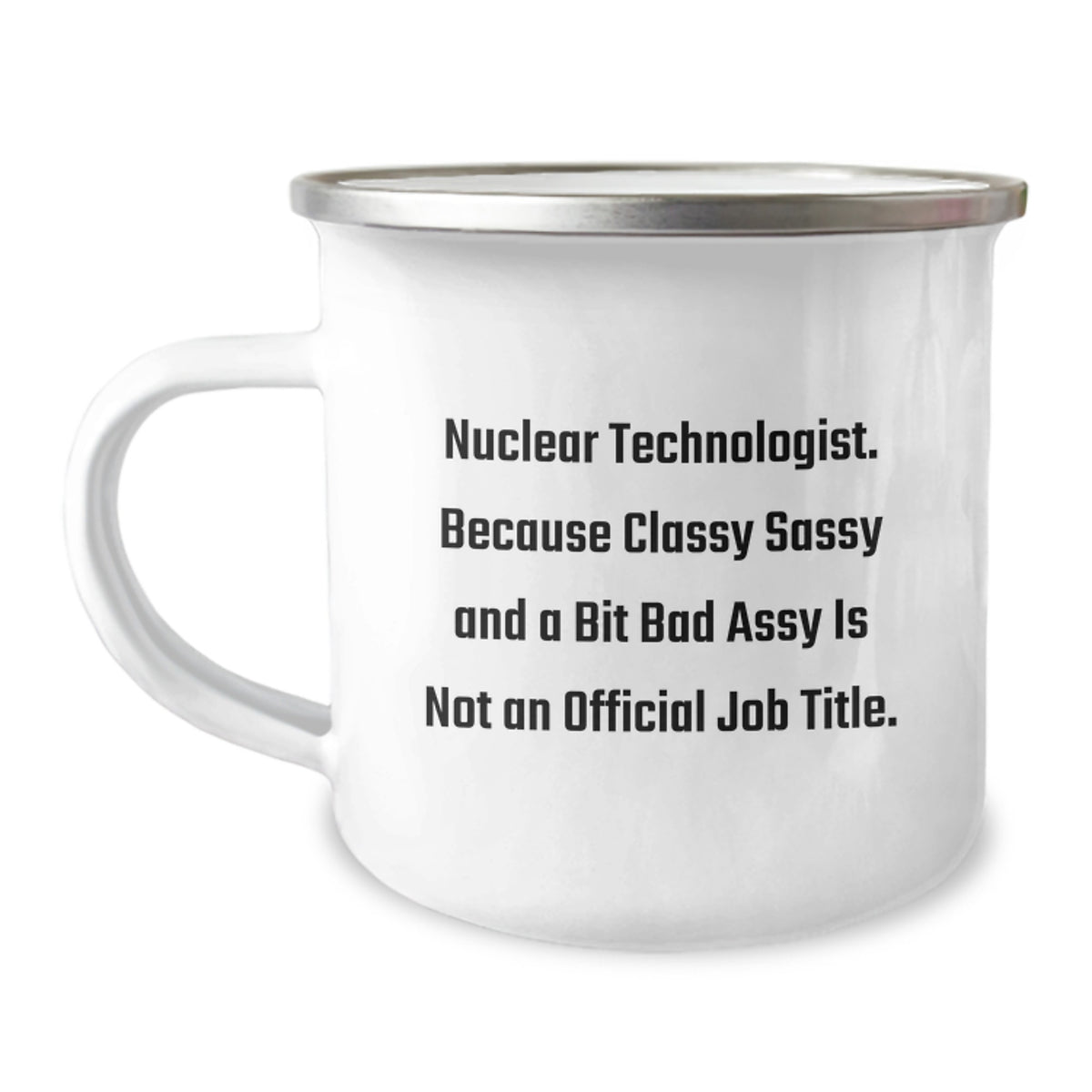 Nuclear Technologist Gifts, Funny Quote Camping Mug, Gifts from Friends for Nuclear Technologist Graduation, Unique Nuclear Tech Mug - Image 1