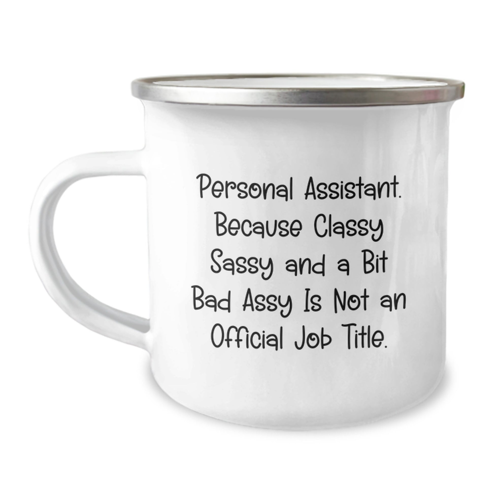 Personal Assistants Gifts from Friends for Men and Women - Funny Camping Mug, Because Classy Sassy And A Bit Fearlessy Is Not An Official Job Title, Graduation Unique Gifts - Image 1