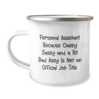 Load image into Gallery viewer, Personal Assistants Gifts from Friends for Men and Women - Funny Camping Mug, Because Classy Sassy And A Bit Fearlessy Is Not An Official Job Title, Graduation Unique Gifts - Image 1
