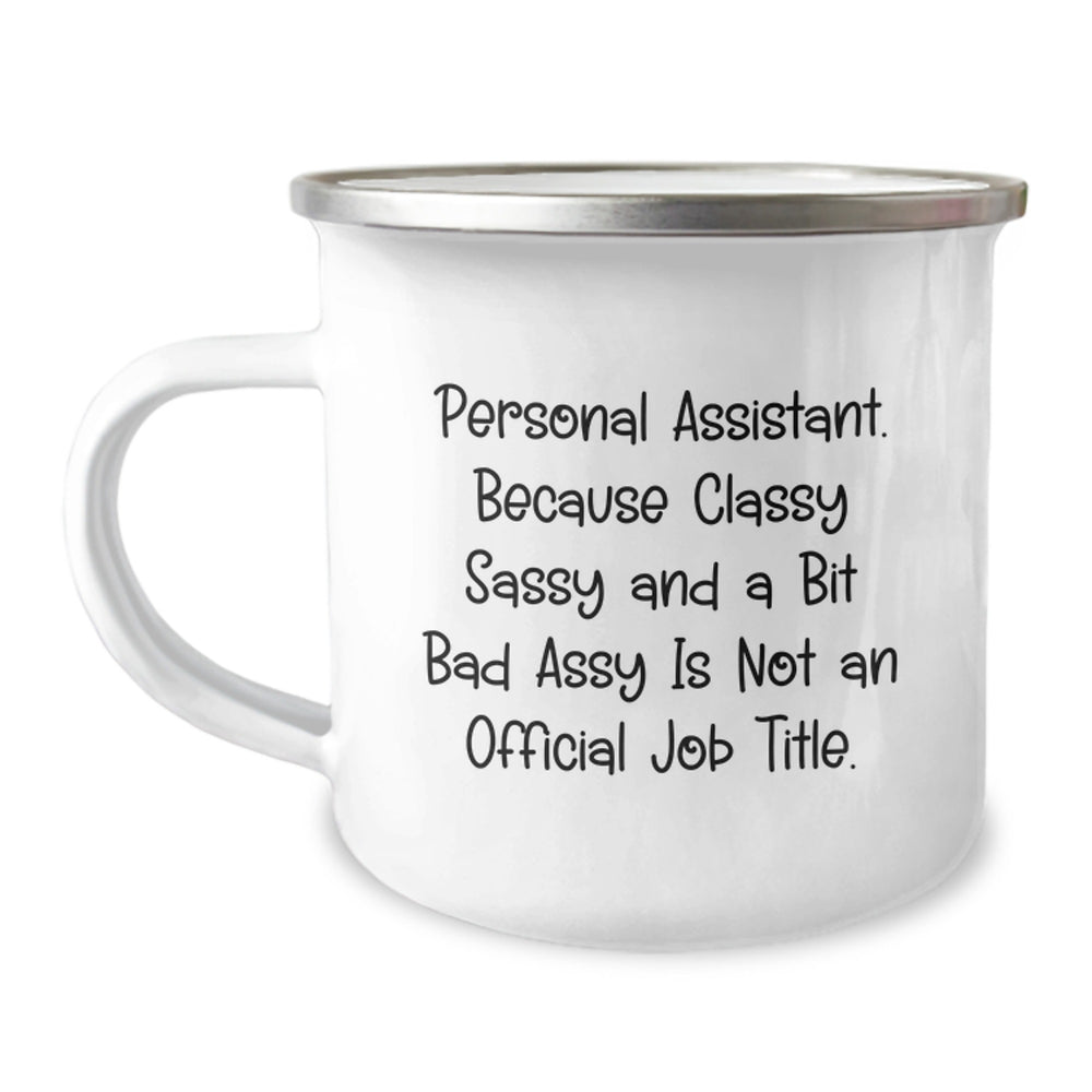 Personal Assistants Gifts from Friends for Men and Women - Funny Camping Mug, Because Classy Sassy And A Bit Fearlessy Is Not An Official Job Title, Graduation Unique Gifts - Image 1
