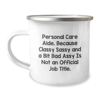 Load image into Gallery viewer, Personal Care Aide Gifts from Friends - Funny Mug for Birthday Celebration, &#39;Classy Sassy And A Bit Fearlessy Is Not An Official Job Title.&#39; - Camping Mug for Her, Him, Family, or Coworkers - Image 1
