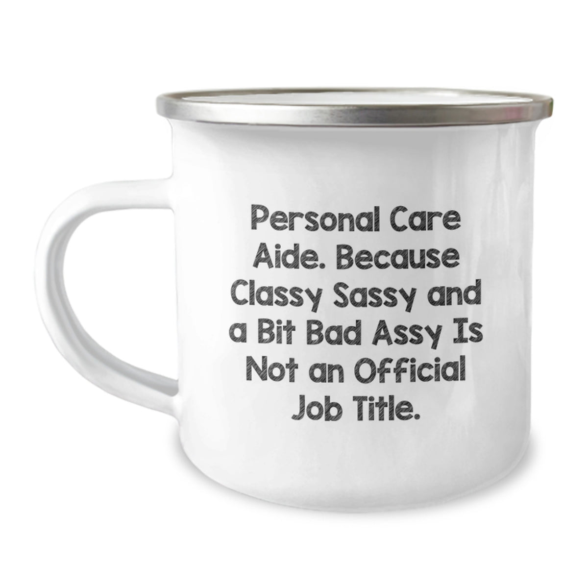 Personal Care Aide Gifts from Friends - Funny Mug for Birthday Celebration, 'Classy Sassy And A Bit Fearlessy Is Not An Official Job Title.' - Camping Mug for Her, Him, Family, or Coworkers - Image 1