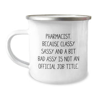 Load image into Gallery viewer, Funny Pharmacist Gifts from Friends - 12 oz Camping Mug with Enamel Finish, Perfect for Graduation - &#39;Pharmacist. Because Classy Sassy And A Bit Fearlessy Is Not An Official Job Title.&#39; - Image 1
