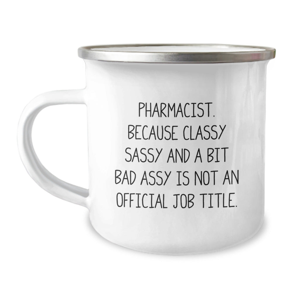 Funny Pharmacist Gifts from Friends - 12 oz Camping Mug with Enamel Finish, Perfect for Graduation - 'Pharmacist. Because Classy Sassy And A Bit Fearlessy Is Not An Official Job Title.' - Image 1