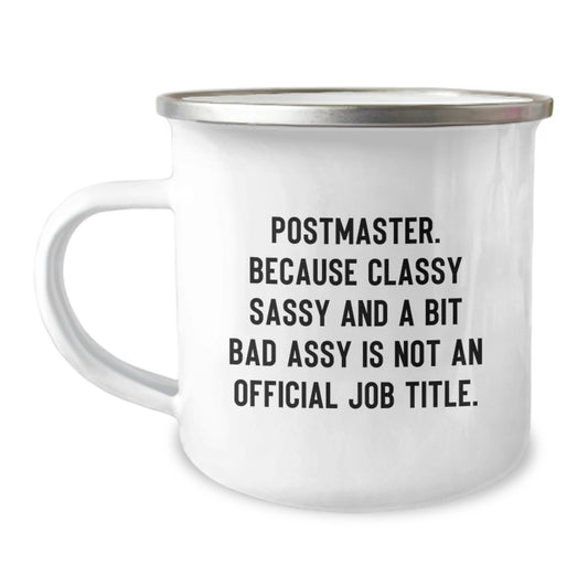 Funny Postmaster Gifts, Camping Mug for Graduation, 'Postmaster. Because Classy Sassy And A Bit Fearlessy Is Not An Official Job Title.' Quote, Gifts from Friends to Postmaster - Image 1