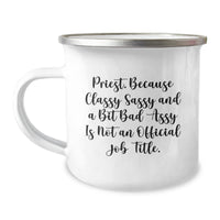 Load image into Gallery viewer, Priest Gifts from Friends to Men, Funny Camping Mug for Graduation Unique Gifts &#39;Because Classy Sassy And A Bit Fearlessy Is Not An Official Job Title.&#39; - Image 1
