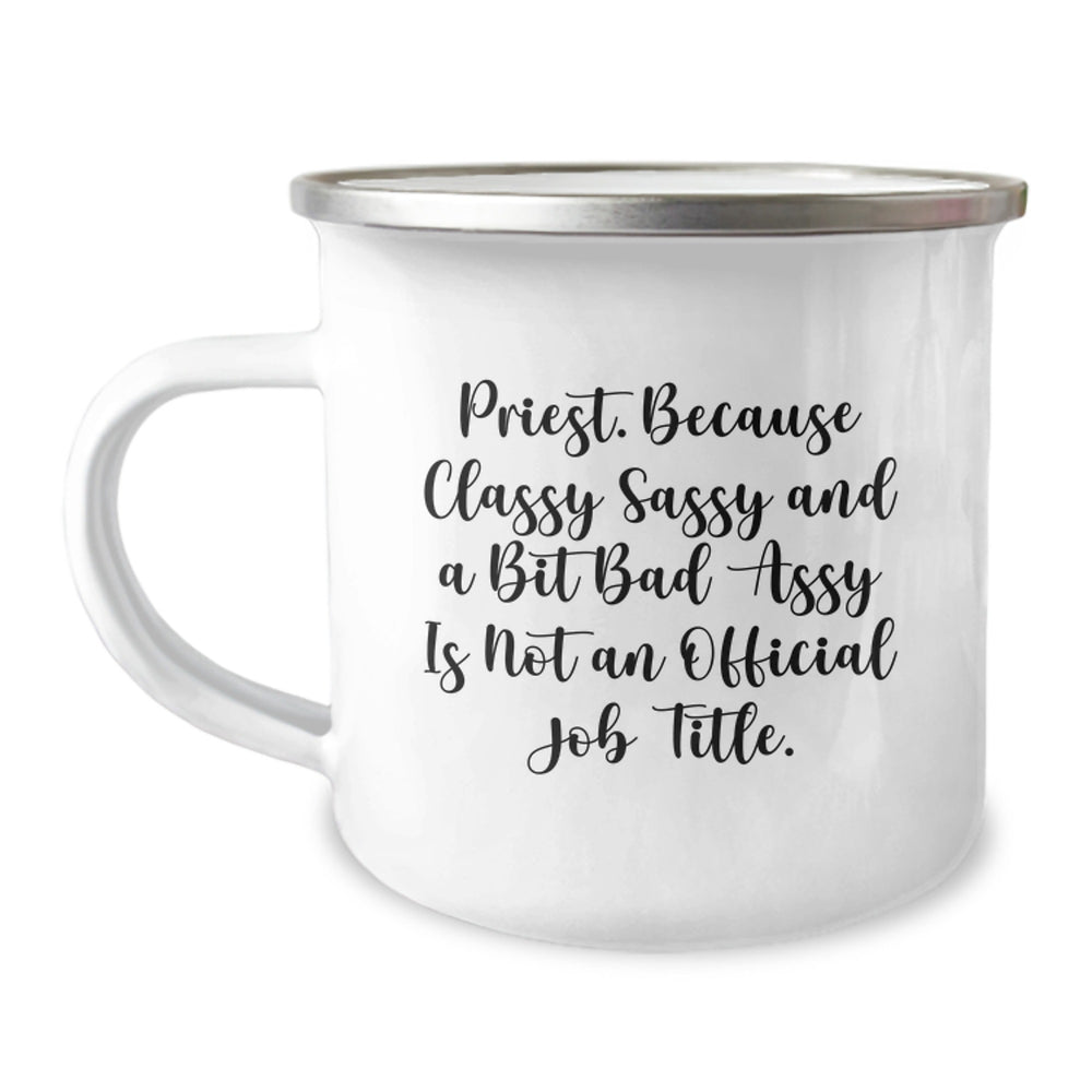 Priest Gifts from Friends to Men, Funny Camping Mug for Graduation Unique Gifts 'Because Classy Sassy And A Bit Fearlessy Is Not An Official Job Title.' - Image 1