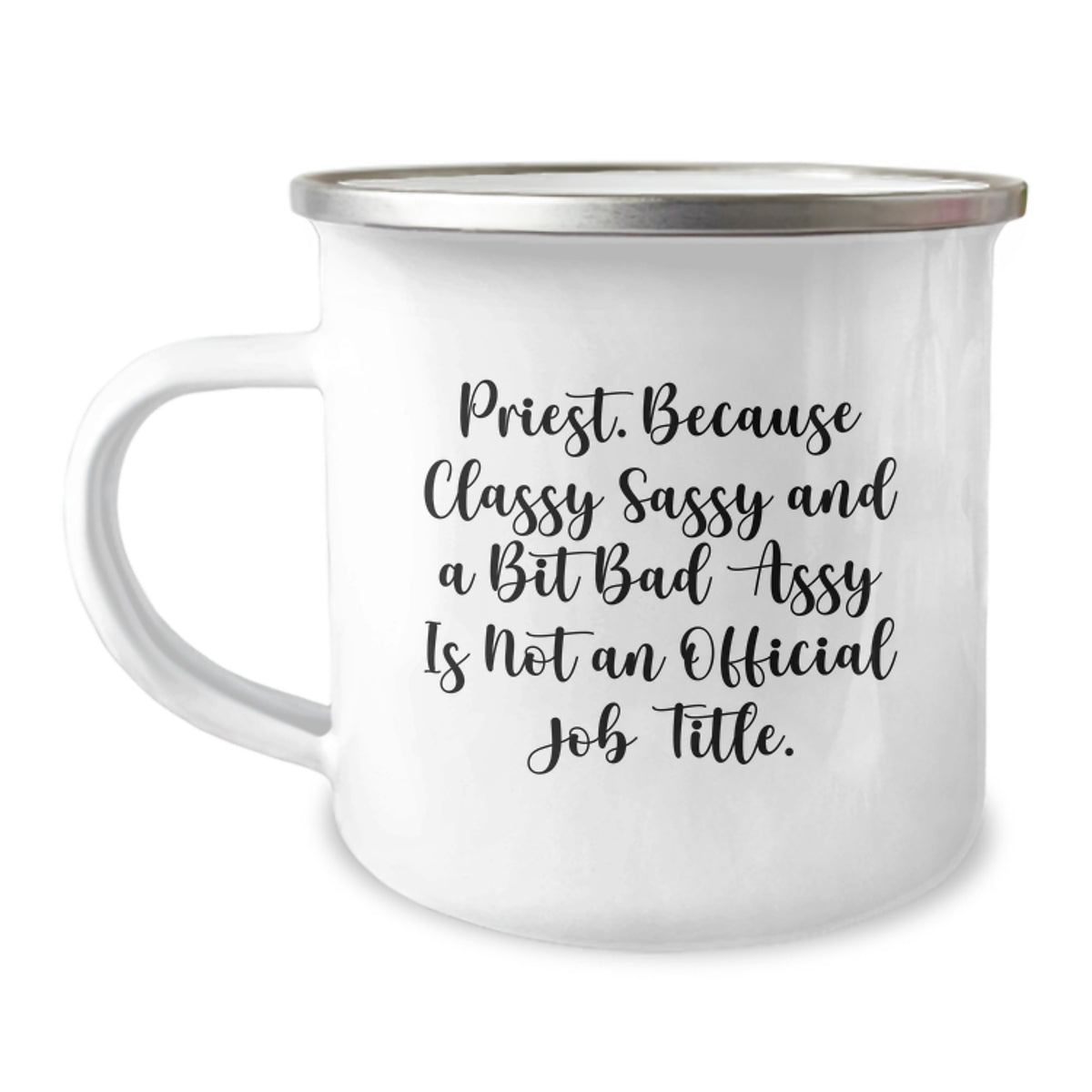 Priest Gifts from Friends to Men, Funny Camping Mug for Graduation Unique Gifts 'Because Classy Sassy And A Bit Fearlessy Is Not An Official Job Title.' - Image 1