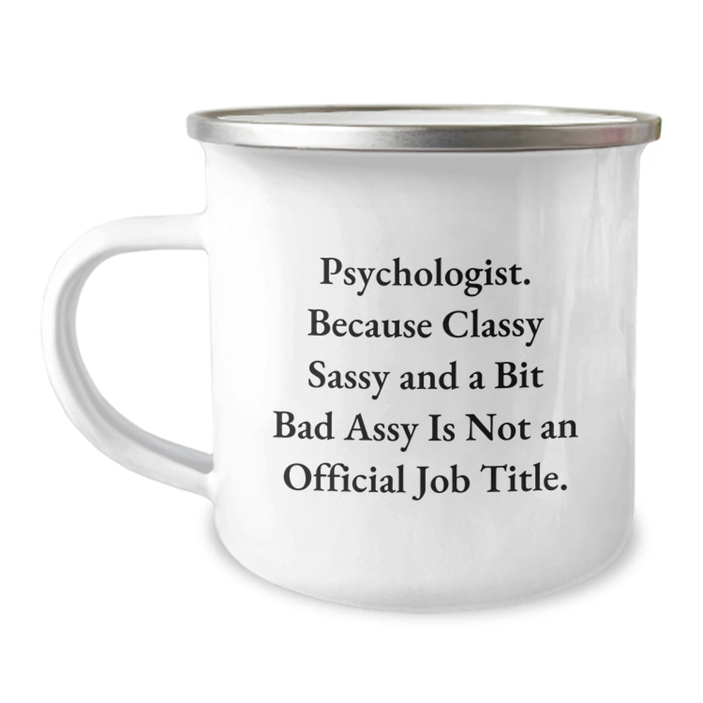 Psychologist Gifts Funny Camping Mug, 'Cause Classy Sassy And A Bit Fearlessy Is Not An Official Job Title. Gifts from Friends for Psychologist Graduation - Image 1