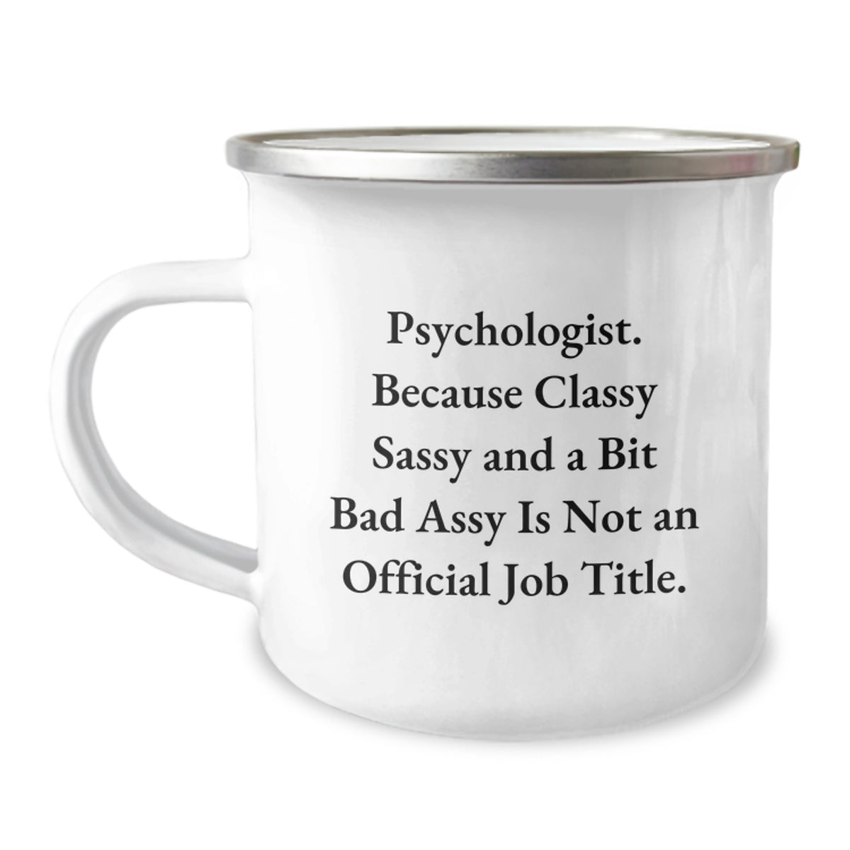 Psychologist Gifts Funny Camping Mug, 'Cause Classy Sassy And A Bit Fearlessy Is Not An Official Job Title. Gifts from Friends for Psychologist Graduation - Image 1