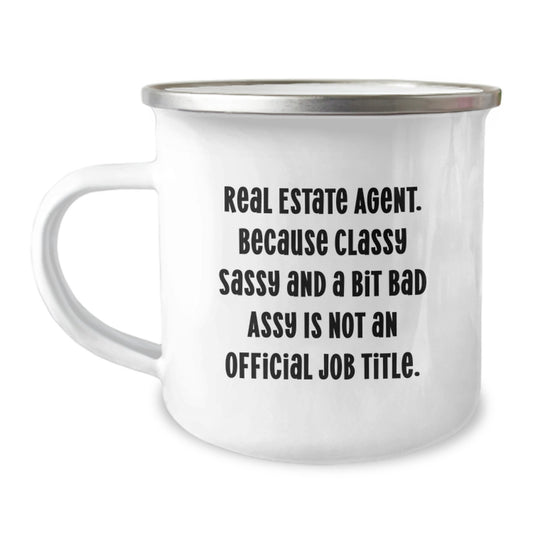 Real Estate Agent Gifts, Funny Quote, Camping Mug for Graduation, Gifts from Friends to Real Estate Agents, 'Real Estate Agent. Because Classy Sassy And A Bit Fearlessy Is Not An Official Job Title.' - Image 1