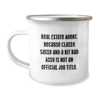 Load image into Gallery viewer, Real Estate Agent Gifts, Funny Quote, Camping Mug for Graduation, Gifts from Friends to Real Estate Agents, &#39;Real Estate Agent. Because Classy Sassy And A Bit Fearlessy Is Not An Official Job Title.&#39; - Image 1
