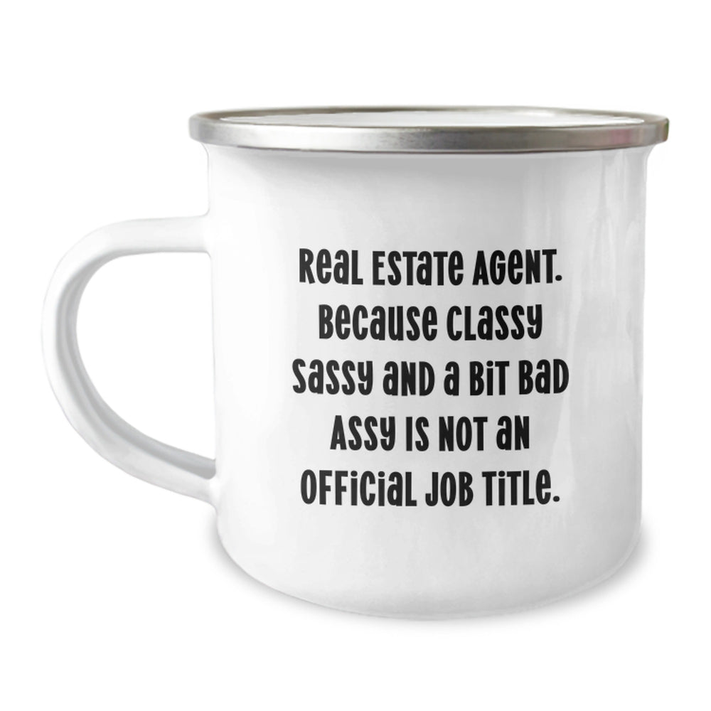 Real Estate Agent Gifts, Funny Quote, Camping Mug for Graduation, Gifts from Friends to Real Estate Agents, 'Real Estate Agent. Because Classy Sassy And A Bit Fearlessy Is Not An Official Job Title.' - Image 1