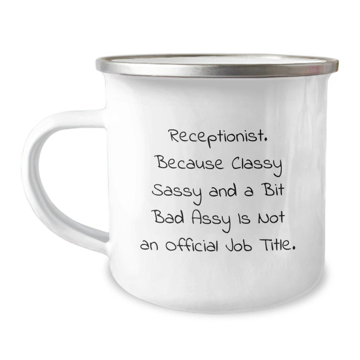 Receptionist Humor Gifts from Friends for Graduation - 'Because Classy Sassy And A Bit Fearlessy Is Not An Official Job Title.' Funny Camping Mug - Image 1