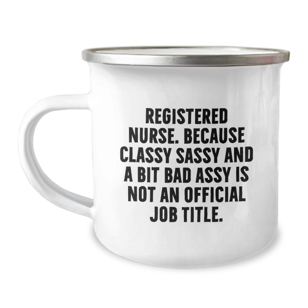 Registered Nurse Gifts, Funny Camping Mug, Gifts from Men to Women, Gifts for Registered Nurses Graduation Unique Gifts - Sass and Classy Registered Nurse Quote - Image 1