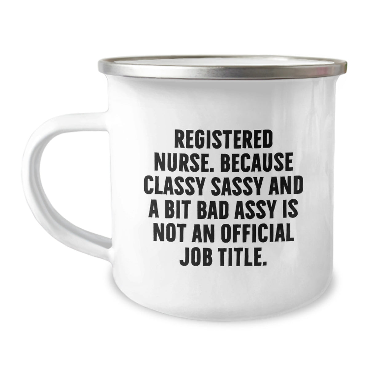 Registered Nurse Gifts, Funny Camping Mug, Gifts from Men to Women, Gifts for Registered Nurses Graduation Unique Gifts - Sass and Classy Registered Nurse Quote - Image 1