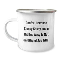 Load image into Gallery viewer, Roofer Humor Funny Gifts from Friends for Men, Unique Camping Mug for Graduation, Because Classy Sassy And A Bit Fearlessy Is Not An Official Job Title - Image 1
