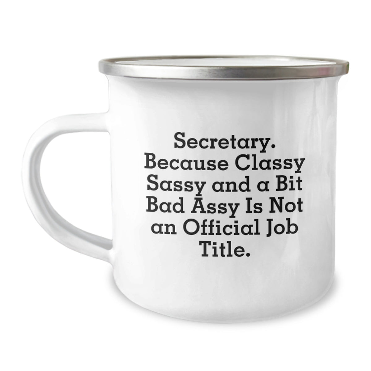 Secretary Gifts Funny Camping Mug, 'Secretary. Because Classy Sassy And A Bit Fearlessy Is Not An Official Job Title.' for Secretary, Men, Women, Friends, Coworkers, Family, Unique Graduation Gifts - Image 1