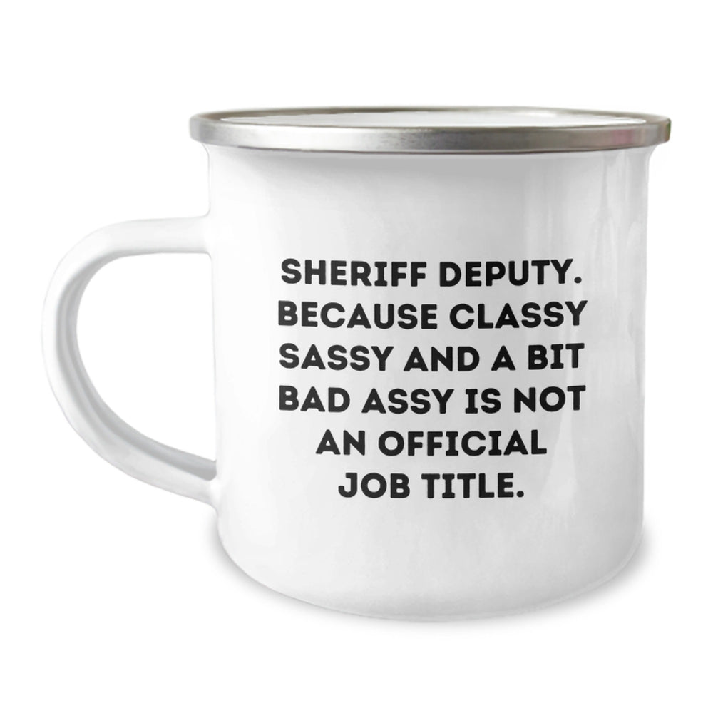 Sheriff Deputy Gifts from Friends - Funny Camping Mug for Sheriff Deputy Graduation, Sheriff Deputy Classy Sassy Fearlessy Mug, Funny Sheriff Deputy Gifts - Image 1