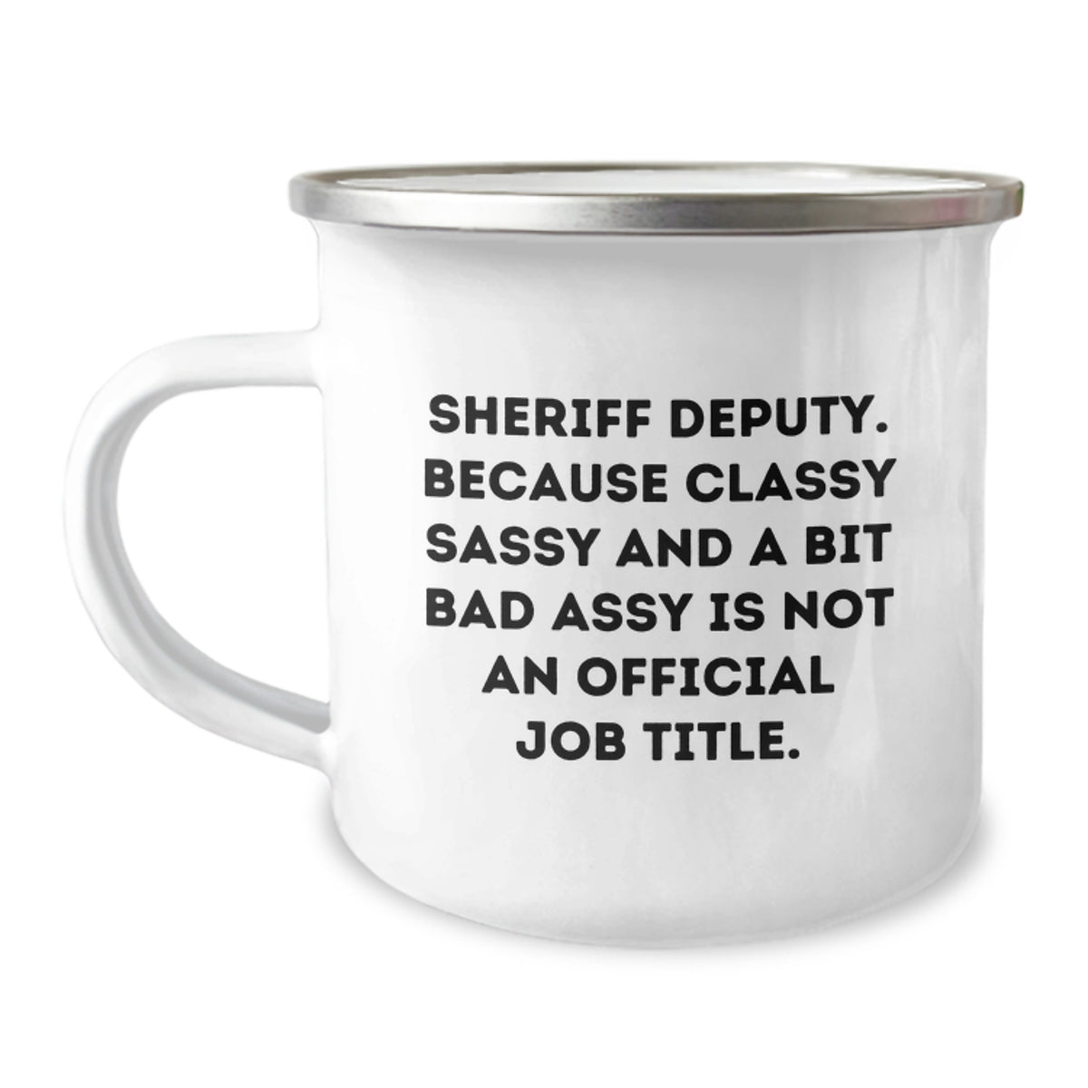 Sheriff Deputy Gifts from Friends - Funny Camping Mug for Sheriff Deputy Graduation, Sheriff Deputy Classy Sassy Fearlessy Mug, Funny Sheriff Deputy Gifts - Image 1