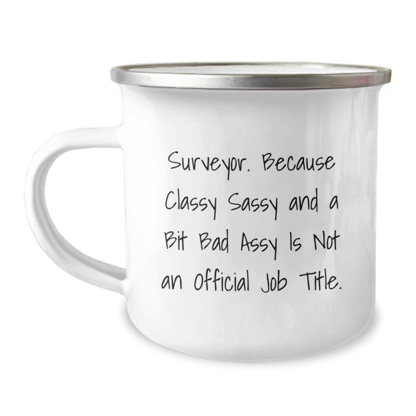 Surveyor Gifts, Camping Mug for Birthday, Funny Quote, 'Surveyor. Because Classy Sassy And A Bit Fearlessy Is Not An Official Job Title.', Gifts from Friends for Surveyor - Image 1