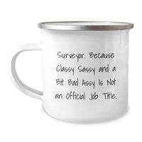 Load image into Gallery viewer, Surveyor Gifts, Camping Mug for Birthday, Funny Quote, 'Surveyor. Because Classy Sassy And A Bit Fearlessy Is Not An Official Job Title.', Gifts from Friends for Surveyor - Image 1
