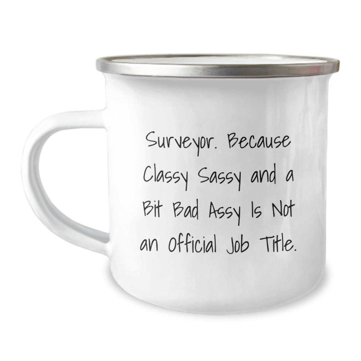 Surveyor Gifts, Camping Mug for Birthday, Funny Quote, 'Surveyor. Because Classy Sassy And A Bit Fearlessy Is Not An Official Job Title.', Gifts from Friends for Surveyor - Image 1