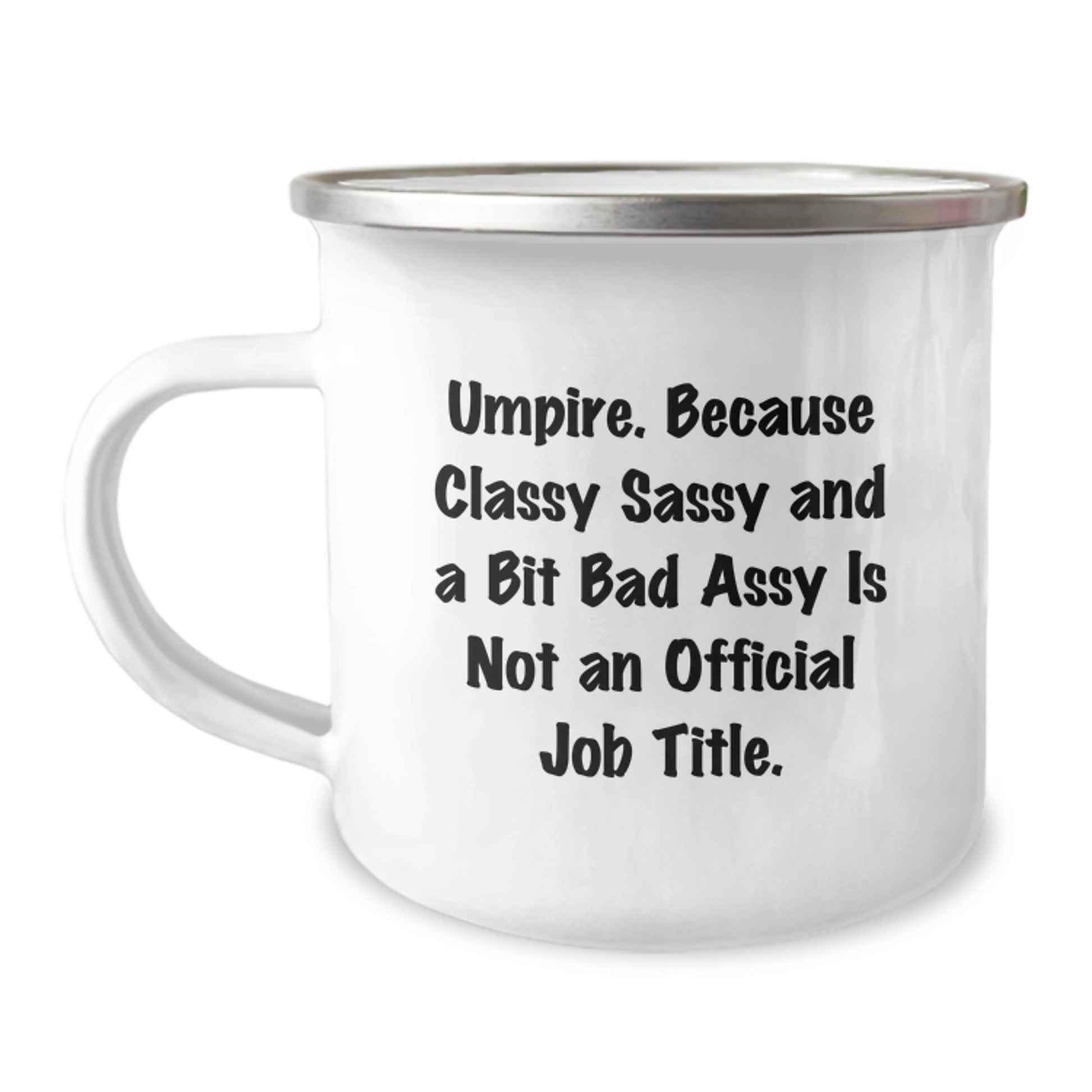 Funny Umpire Gifts, Umpire Camping Mug for Graduation, 'Umpire. Because Classy Sassy And A Bit Fearlessy Is Not An Official Job Title.' - Gifts from Friends and Family for Umpire - Image 1