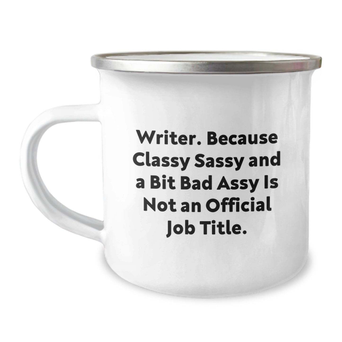Writer's Classy Gift, Funny Quote Camping Mug for Graduation, Gifts from Friends or Family, Unique Present for Writer, 'Writer. Because Classy Sassy And A Bit Fearlessy Is Not An Official Job Title.' - Image 1