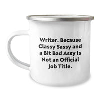 Load image into Gallery viewer, Writer&#39;s Classy Gift, Funny Quote Camping Mug for Graduation, Gifts from Friends or Family, Unique Present for Writer, &#39;Writer. Because Classy Sassy And A Bit Fearlessy Is Not An Official Job Title.&#39; - Image 1

