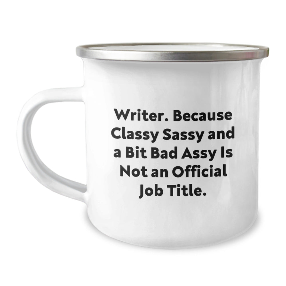 Writer's Classy Gift, Funny Quote Camping Mug for Graduation, Gifts from Friends or Family, Unique Present for Writer, 'Writer. Because Classy Sassy And A Bit Fearlessy Is Not An Official Job Title.' - Image 1