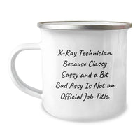 Load image into Gallery viewer, X-Ray Technician Gifts for Him or Her, Funny Camping Mug for Birthday, &#39;X-ray Technician. Because Classy Sassy And A Bit Fearlessy Is Not An Official Job Title.&#39; Quote, Gifts from Friends to Family - Image 1
