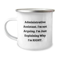 Load image into Gallery viewer, Funny Administrative Assistant Gifts from Coworkers - &#39;I&#39;m Not Arguing. I&#39;m Just Explaining Why I&#39;m Right.&#39; Graduation Camping Mug for Men and Women, 12 oz Stainless Steel with Enamel Finish - Image 1
