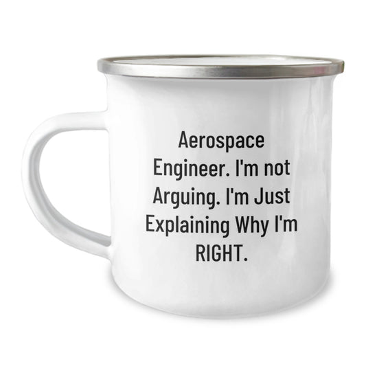 Aerospace Engineer Gifts Funny Camping Mug with Quote 'I'm Not Arguing. I'm Just Explaining Why I'm Right.' from Friends for Graduation - Image 1