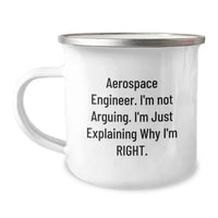Load image into Gallery viewer, Aerospace Engineer Gifts Funny Camping Mug with Quote &#39;I&#39;m Not Arguing. I&#39;m Just Explaining Why I&#39;m Right.&#39; from Friends for Graduation - Image 1
