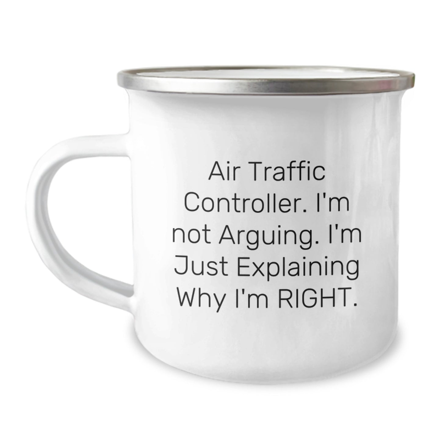 Funny Air Traffic Controller Gifts from Friends, Unique Camping Mug for Air Traffic Controller, Graduation Unique Gifts with Quote 'I'm Not Arguing. I'm Just Explaining Why I'm Right.' - Image 1