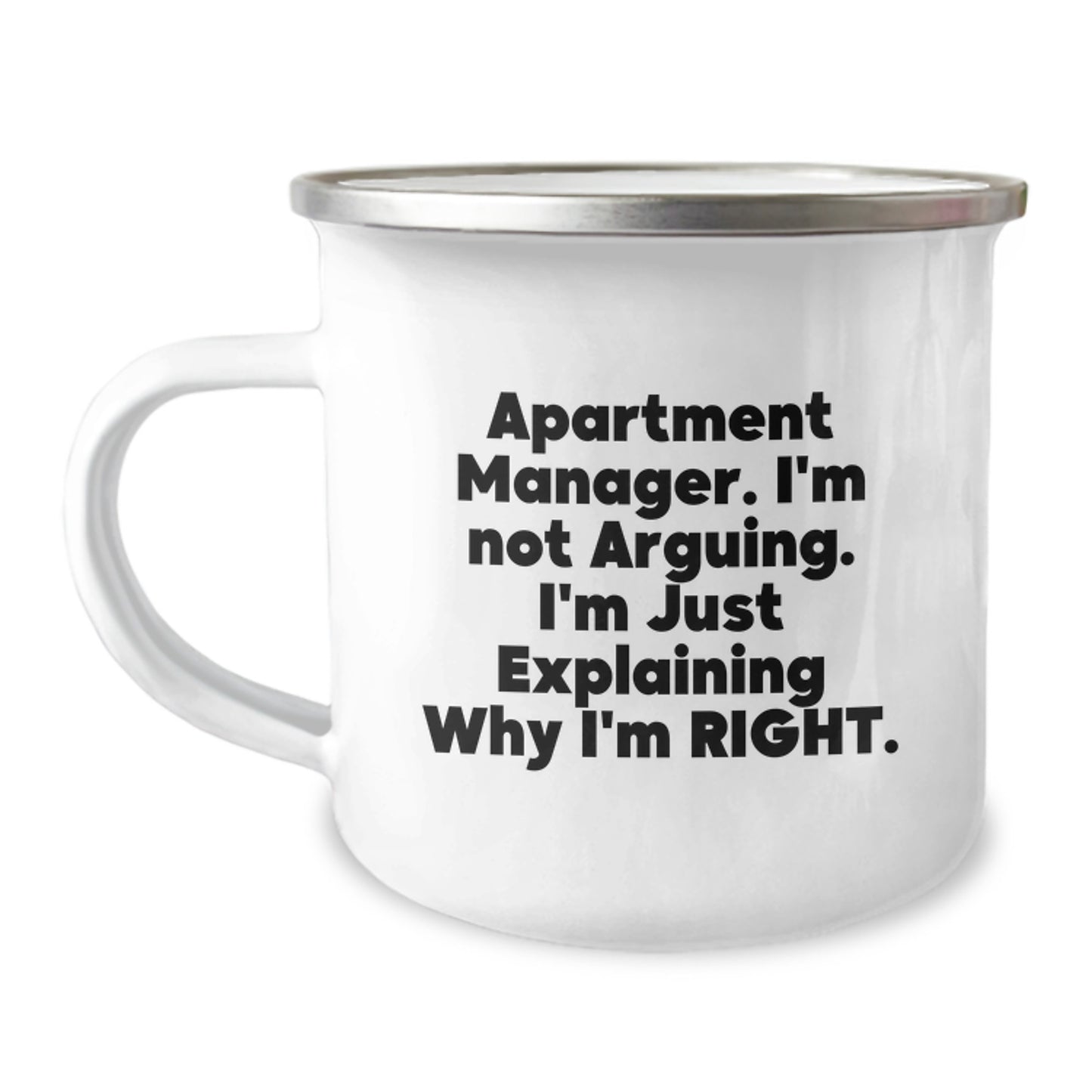 Funny Apartment Manager Gifts, 'I'm Not Arguing. I'm Just Explaining Why I'm Right.' Enamel Camping Mug for Men, Women, Coworkers, Family from Friends, Unique Graduation Gifts - Image 1