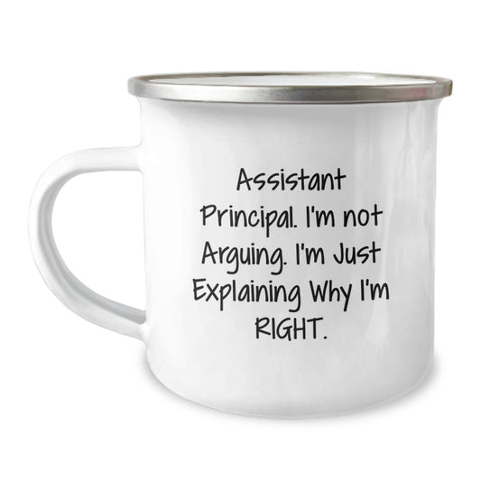 Assistant Principal Gifts from Friends - Funny Camping Mug for Assistant Principal's Graduation, I'm Not Arguing. I'm Just Explaining Why I'm Right., 12 oz Stainless Steel with Enamel Finish - Image 1