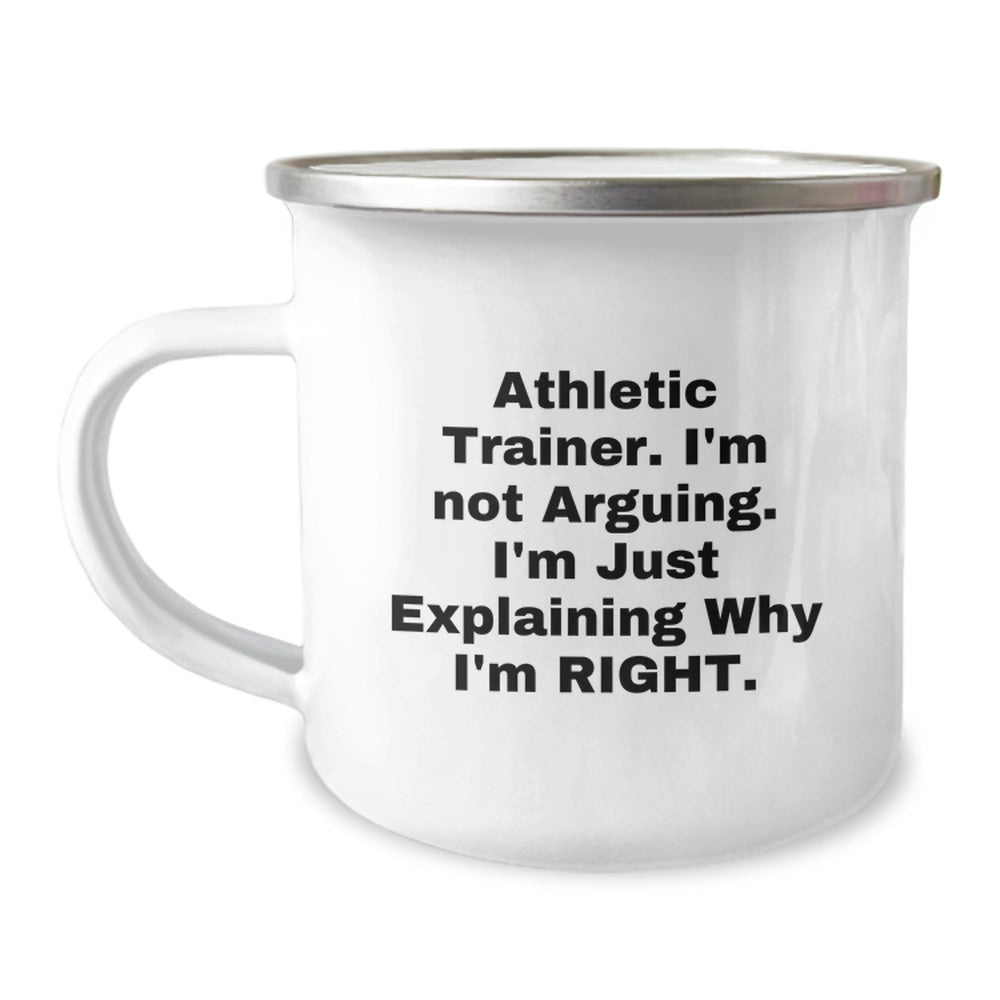 Athletic Trainer Gifts, Funny Quote, Camping Mug for Graduation, Gifts from Friends - 'I'm Not Arguing. I'm Just Explaining Why I'm Right.' - Image 1