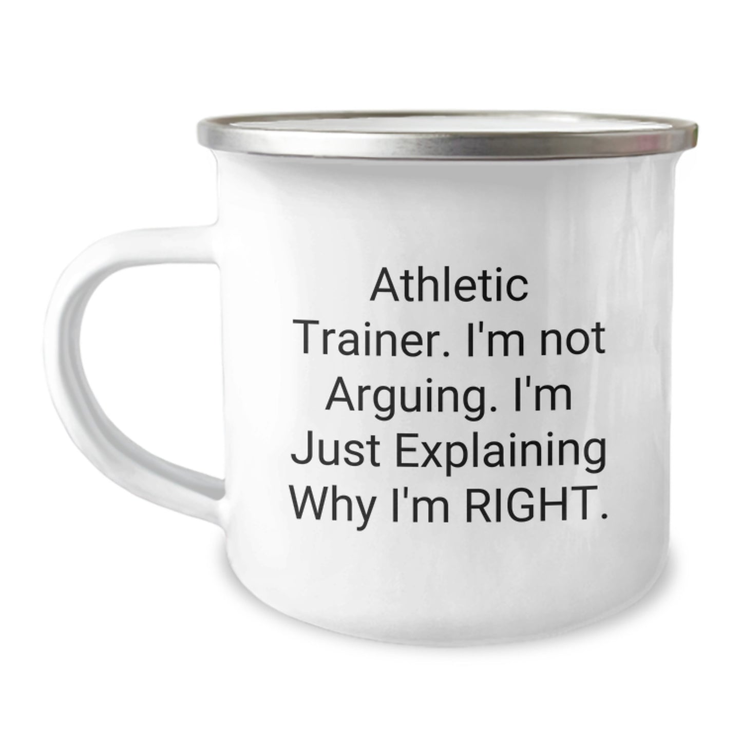 Funny Athletic Trainer Gifts from Friends to Men - 'I'm Not Arguing. I'm Just Explaining Why I'm Right.' Camping Mug for Graduation - Image 1
